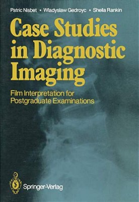 Case Studies In Diagnostic Imaging: Film Interpretation For Postgraduate Examinations-..