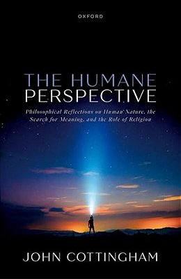The Humane Perspective: Philosophical Reflections On Human Nature, The Search For Meaning, And The Role Of Religion-..
