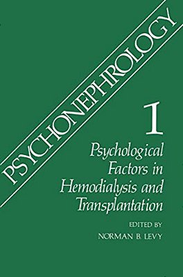 Psychonephrology: Psychological Factors In Hemodialysis And Transplantation-..