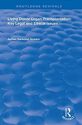Living Donor Organ Transplantation: Key Legal And Ethical Issues-..