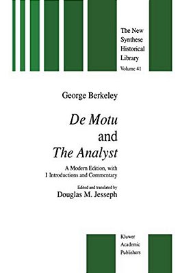 De Motu And The Analyst: A Modern Edition, With Introductions And Commentary-..