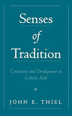 Senses Of Tradition: Continuity & Development In The Catholic Faith-..