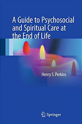 A Guide To Psychosocial And Spiritual Care At The End Of Life-..