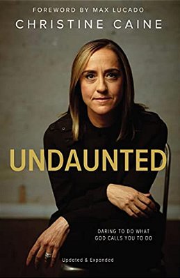 Undaunted: Daring To Do What God Calls You To Do-..