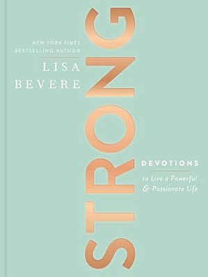 Strong: Devotions To Live A Powerful And Passionate Life (A 90-Day Devotional) - The Perfect Christian Gifts For Women-..