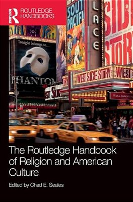 The Routledge Handbook Of Religion And American Culture-..