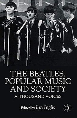 The Beatles, Popular Music And Society: A Thousand Voices-..