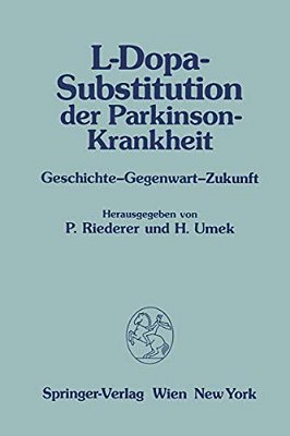 L-Dopa-substitution Der Parkinson-Krankheit: Geschichte -- Gegenwart -- Zukunft-..