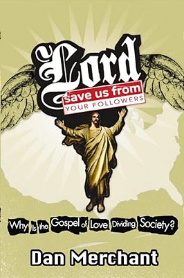 The Lord, Save US From Your Followers: Why Is The Gospel Of Love Dividing America?-..
