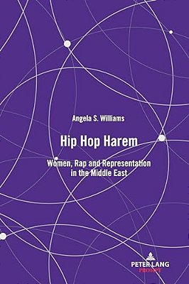 Hip Hop Harem: Women, Rap And Representation In The Middle East-..