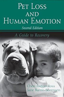 Pet Loss And Human Emotion, Second Edition: A Guide To Recovery-..
