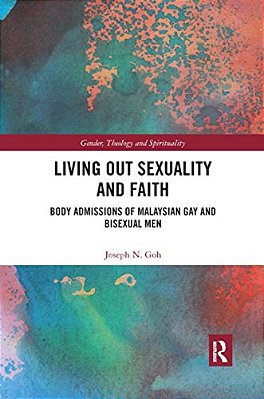 Living Out Sexuality And Faith: Body Admissions Of Malaysian Gay And Bisexual Men-..