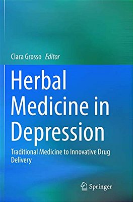 Herbal Medicine In Depression: Traditional Medicine To Innovative Drug Delivery-..