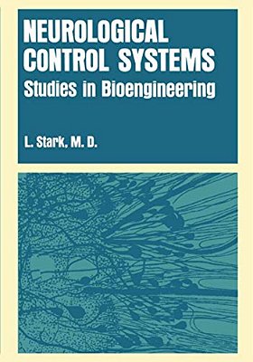 Neurological Control Systems: Studies In Bioengineering-..