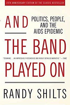 And The Band Played On: Politics, People, And The Aids Epidemic-..