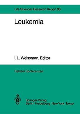 Leukemia: Report Of The Dahlem Workshop On Leukemia Berlin 1983, November 13-18-..