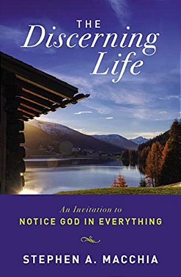 The Discerning Life: An Invitation To Notice God In Everything-..