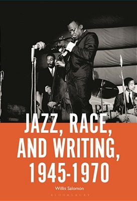 Jazz, Race, And Writing, 1945-1970-..