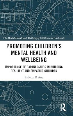Promoting Children's Mental Health And Wellbeing: Importance Of Partnerships In Building Resilient And Empathic Children-..