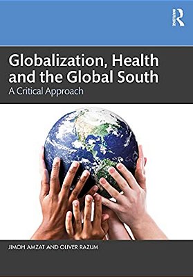 Globalization, Health And The Global South: A Critical Approach-..
