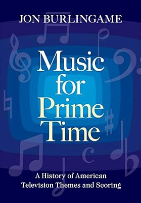 Music For Prime Time: A History Of American Television Themes And Scoring-..