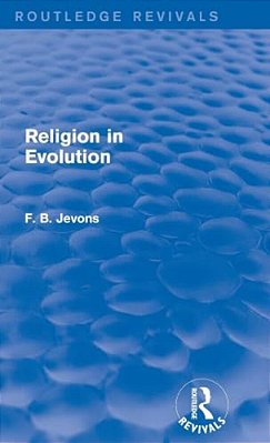 Religion In Evolution (Routledge Revivals)-..