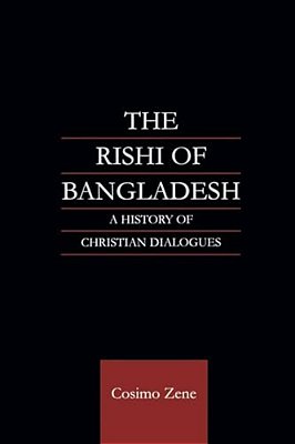 The Rishi Of Bangladesh: A History Of Christian Dialogue-..