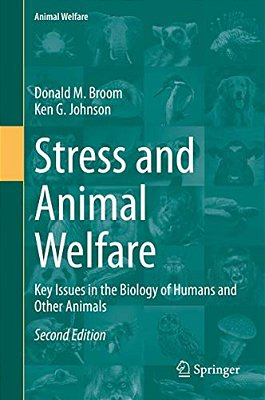 Stress And Animal Welfare: Key Issues In The Biology Of Humans And Other Animals-..