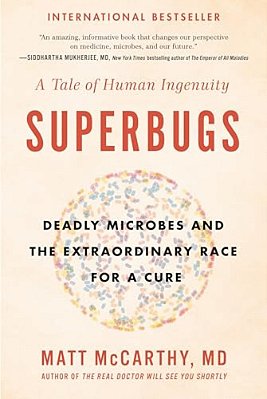 Superbugs: Deadly Microbes And The Extraordinary Race For A Cure: A Tale Of Human Ingenuity-..