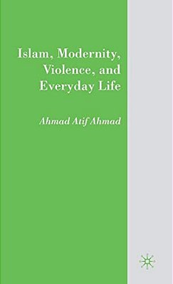 Islam, Modernity, Violence, And Everyday Life-..