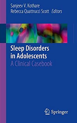 Sleep Disorders In Adolescents: A Clinical Casebook-..