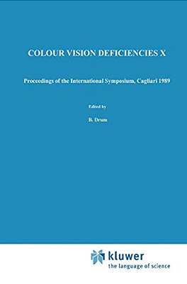 Colour Vision Deficiencies X: Proceedings Of The Tenth Symposium Of The International Research Group On Colour Vision Deficiencies, Held In Cagliari,-..