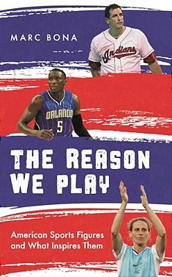 Reason We Play: American Sports Figures And What Inspires Them-..