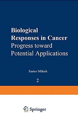 Biological Responses In Cancer: Progress Toward Potential Applications Volume 2-..