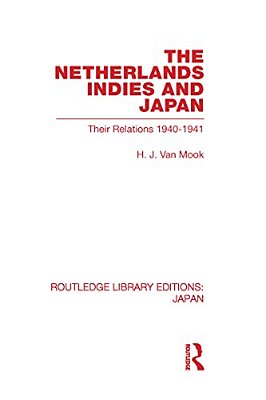 The Netherlands, Indies And Japan: Their Relations 1940-1941-..