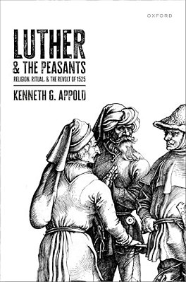 Luther And The Peasants: Religion, Ritual, And The Revolt Of 1525-..