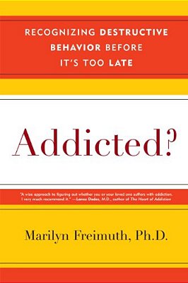 Addicted?: Recognizing Destructive Behaviors Before It's Too Late-..