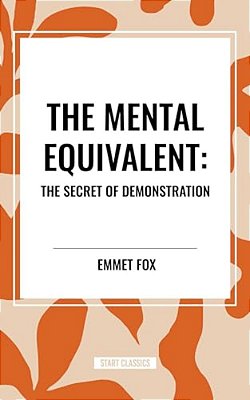 Mental Equivalent: The Secret Of Demonstration-..