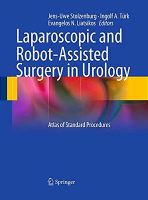 Laparoscopic And Robot-Assisted Surgery In Urology: Atlas Of Standard Procedures-..