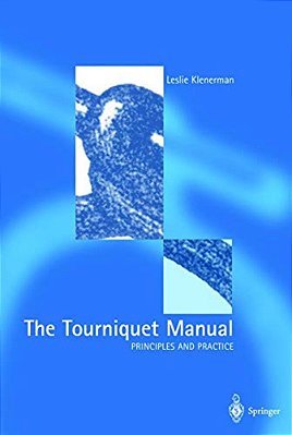 The Tourniquet Manual -- Principles And Practice-..