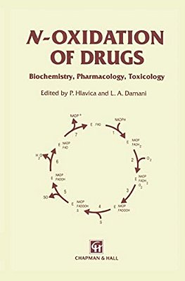 N-Oxidation Of Drugs: Biochemistry, Pharmacology, Toxicology-..