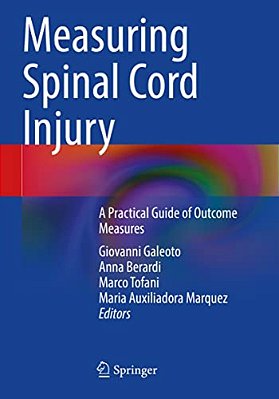 Measuring Spinal Cord Injury: A Practical Guide Of Outcome Measures-..