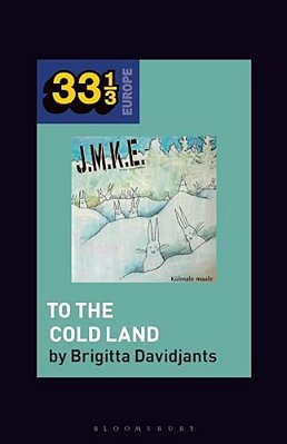 J. M. K. E.'s To The Cold Land-..