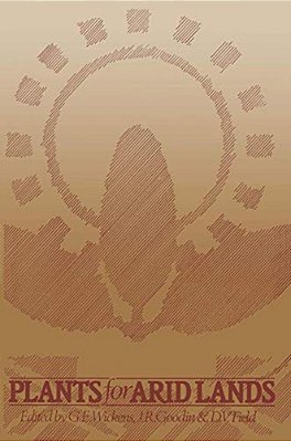 Plants For Arid Lands: Proceedings Of The Kew International Conference On Economic Plants For Arid Lands Held In The Jodrell Laboratory, Royal Botanic-..