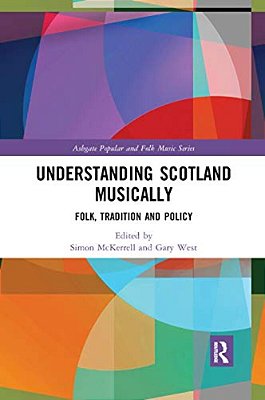 Understanding Scotland Musically: Folk, Tradition And Policy-..