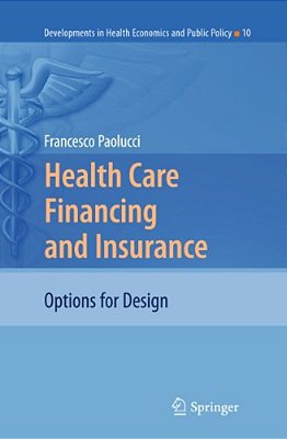 Health Care Financing And Insurance: Options For Design-..