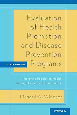 Evaluation Of Health Promotion And Disease Prevention Programs: Improving Population Health Through Evidence-Based Practice (Revised)-..