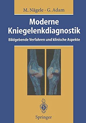 Moderne Kniegelenkdiagnostik: Bildgebende Verfahren Und Klinische Aspekte-..