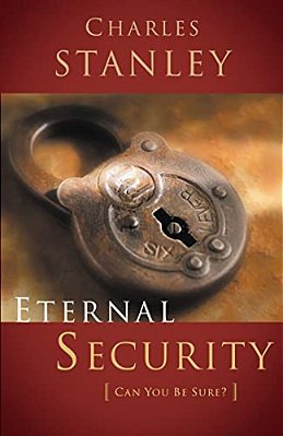 Eternal Security: Can I Be Sure That I'm Going To Heaven?-..