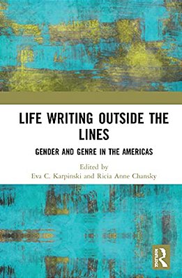 Life Writing Outside The Lines: Gender And Genre In The Americas-..